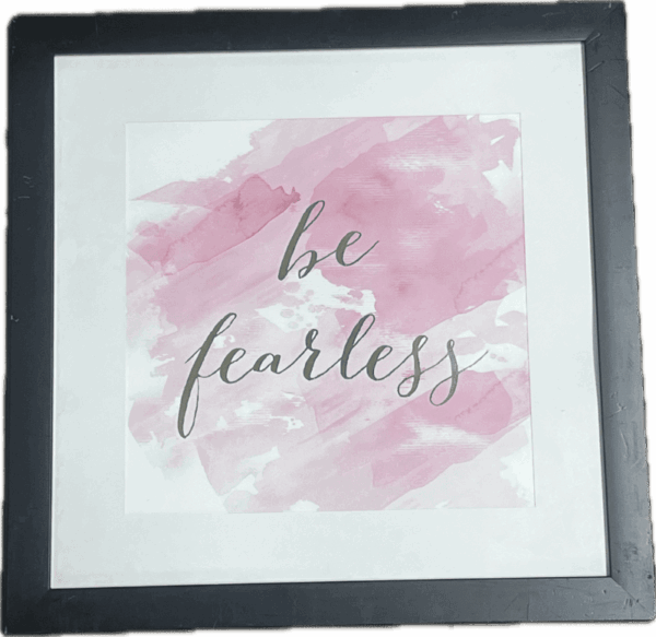 Be Fearless Art