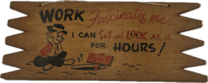 "Work Fascinates Me" Sign